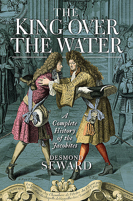 King Over the Water, Desmond Seward