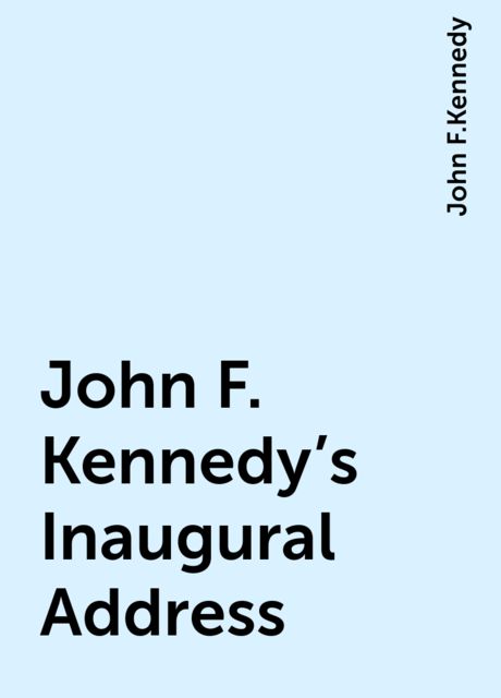 John F. Kennedy's Inaugural Address, John F.Kennedy