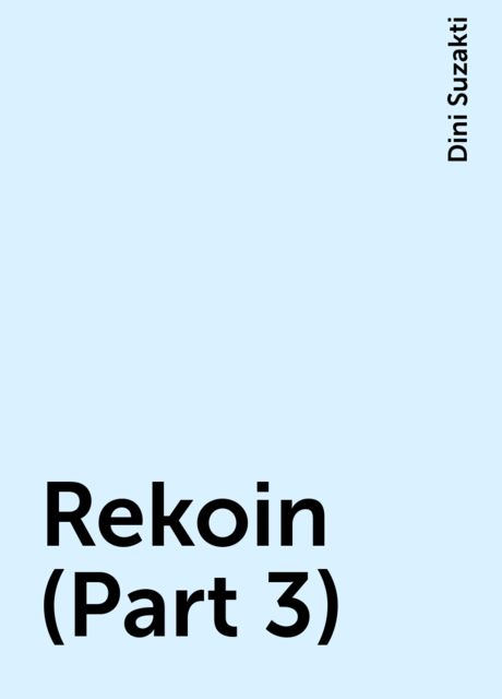 Rekoin (Part 3), Dini Suzakti