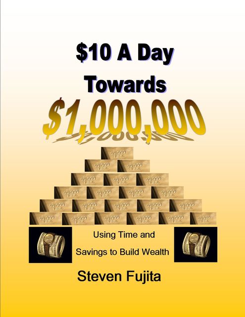 $10 a Day Towards $1,000,000, Steven Fujita