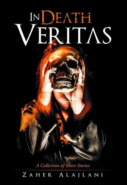 In Death Veritas: A Collection of Short Stories, Zaher Alajlani