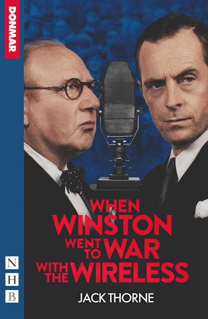 When Winston Went to War with the Wireless (NHB Modern Plays), Jack Thorne