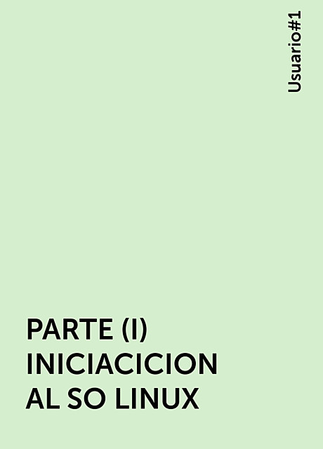 PARTE (I) INICIACICION AL SO LINUX, Usuario#1