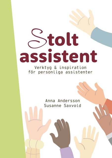 Stolt assistent : verktyg & inspiration för personliga assistenter, Anna Andersson, Susanne Saxvold