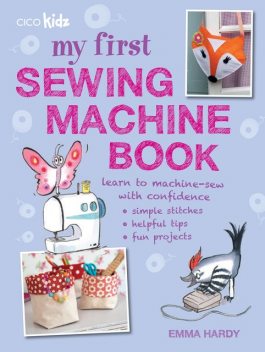 My First Sewing Machine Book, Emma Hardy