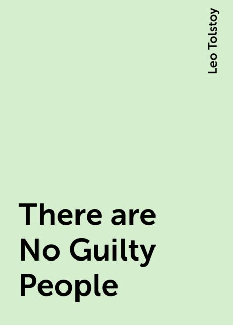 There are No Guilty People, Leo Tolstoy
