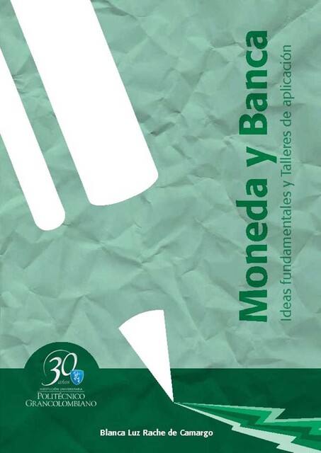 Moneda y banca. Ideas fundamentales y talleres de aplicación, Blanca Luz Rache de Camargo