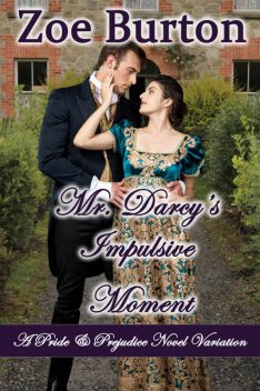 Mr. Darcy's Impulsive Moment, Zoe Burton