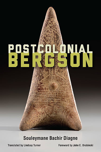 Postcolonial Bergson, Souleymane Bachir Diagne