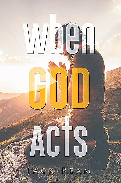 When God Acts, Jack Ream