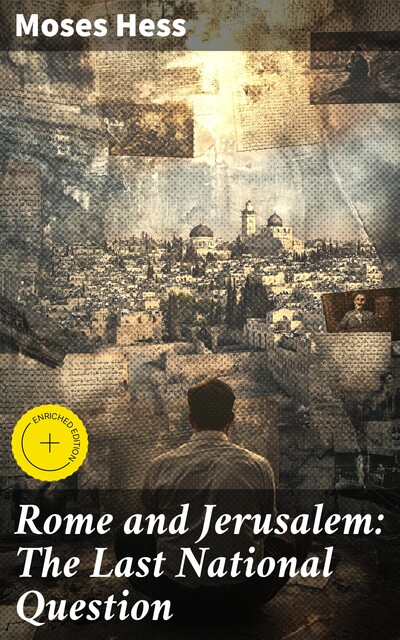 Rome and Jerusalem: The Last National Question, Moses Hess