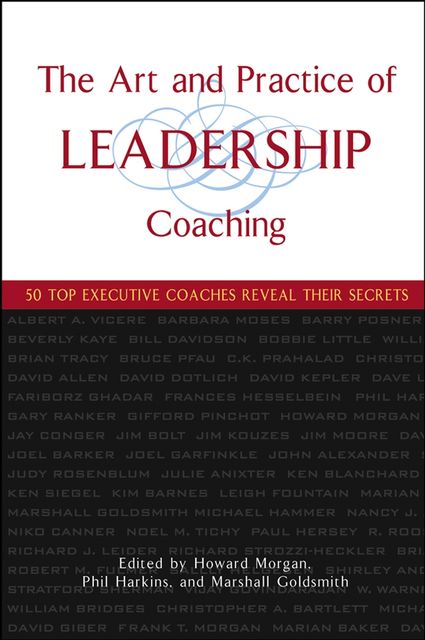 The Art and Practice of Leadership Coaching, Marshall Goldsmith, Howard Morgan, Phil Harkins