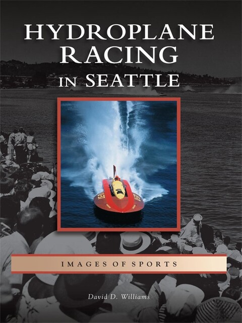 Hydroplane Racing in Seattle, David Williams