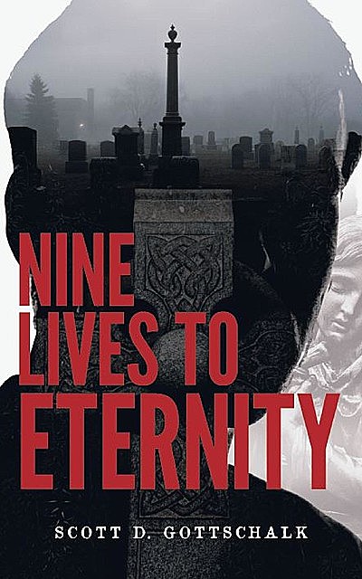 Nine Lives To Eternity, Scott D. Gottschalk