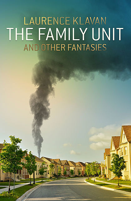 The Family Unit and Other Fantasies, Laurence Klavan