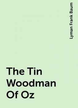 The Tin Woodman Of Oz, Lyman Frank Baum