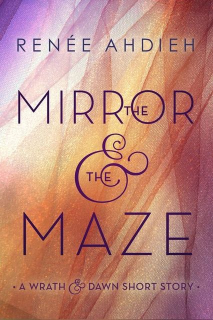 The Mirror & the Maze, Renee Ahdieh