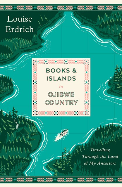Books and Islands in Ojibwe Country, Louise Erdrich