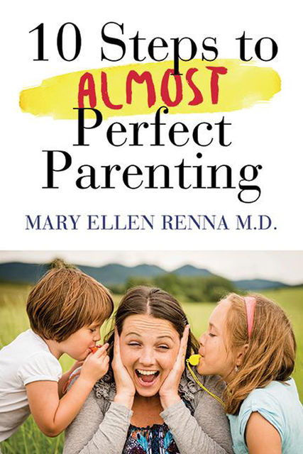 10 steps to almost perfect parenting, Mary Ellen Renna