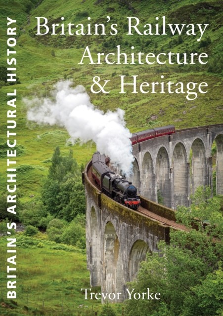 British Railway Architecture and Heritage, Trevor Yorke