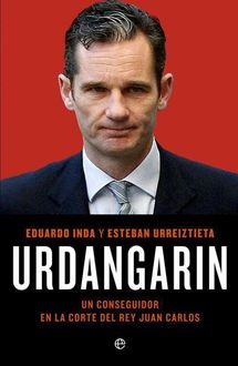 Urdangarín. Un Conseguidor En La Corte Del Rey Juan Carlos, Eduardo Inda