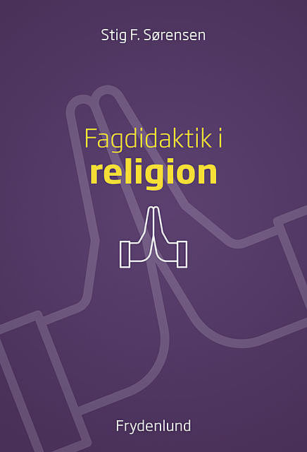Fagdidaktik i religion, Stig F. Sørensen