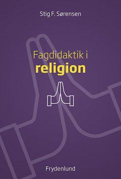 Fagdidaktik i religion, Stig F. Sørensen