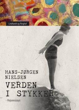 Verden i stykker: rejseessays, Hans-Jørgen Nielsen