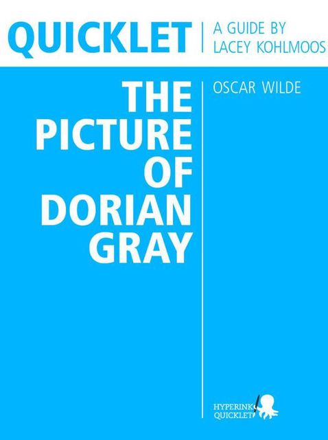 Quicklet on The Picture of Dorian Gray by Oscar Wilde (CliffNotes-like Summary and Analysis), Lacey Kohlmoos