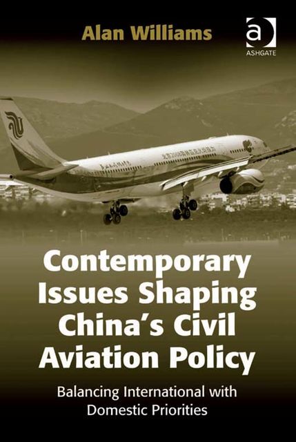 Contemporary Issues Shaping China’s Civil Aviation Policy, Alan Williams