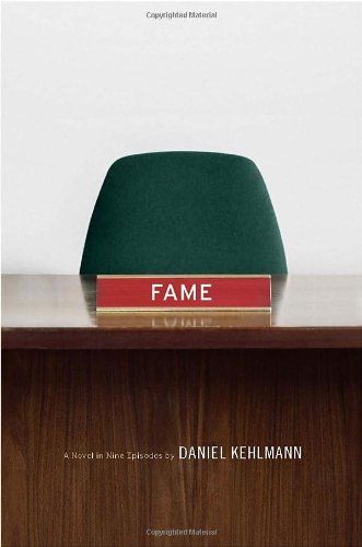 Fame: A Novel in Nine Episodes, Daniel Kehlmann