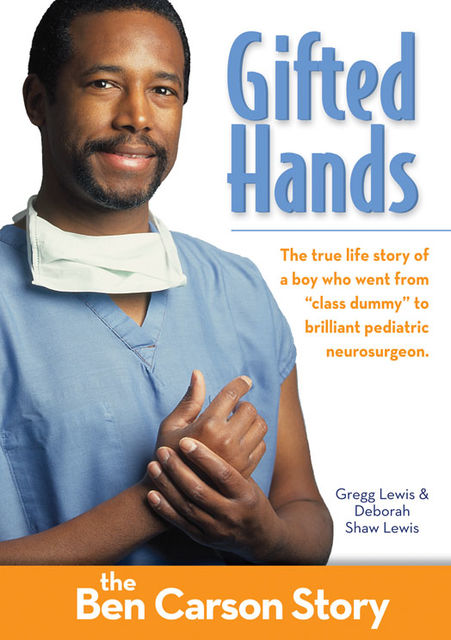Gifted Hands, Kids Edition: The Ben Carson Story, Gregg Lewis, Deborah Shaw Lewis