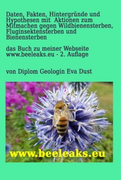 Daten, Fakten, Hintergründe und Hypothesen mit Aktionen zum Mitmachen gegen Wildbienensterben, Fluginsektensterben und Bienensterben, Eva Dust