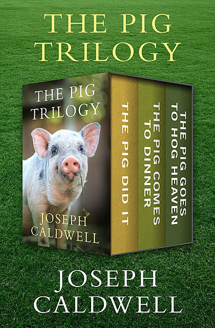 The Pig Trilogy, Joseph Caldwell
