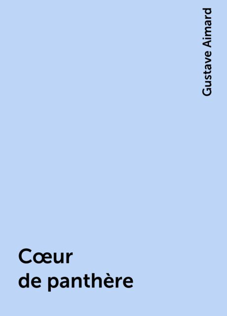 Cœur de panthère, Gustave Aimard