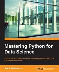 Mastering Python for Data Science, Samir Madhavan