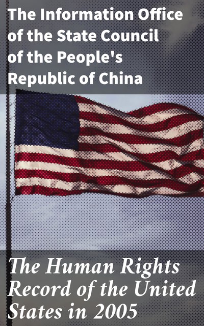 The Human Rights Record of the United States in 2005, The Information Office of the State Council of the People's Republic of China