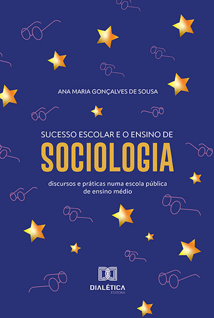Sucesso escolar e o ensino de Sociologia, Ana Maria Gonçalves de Sousa