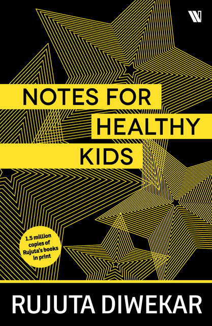 Notes For Healthy Kids, Rujuta Diwekar