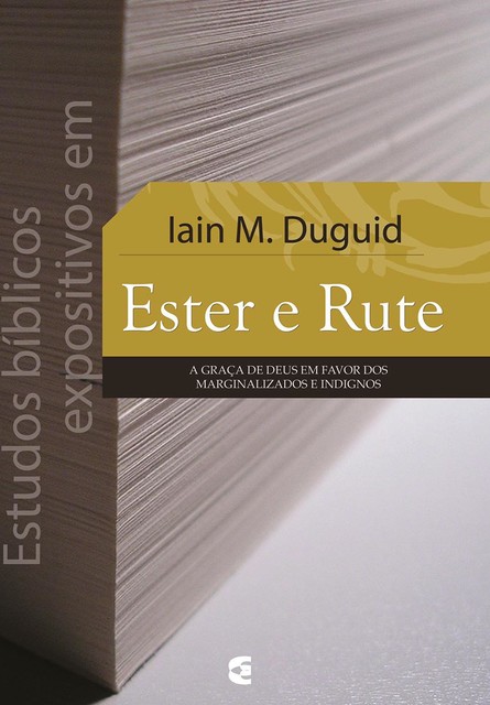 Estudos bíblicos expositivos em Ester e Rute, Iain M. Duguid