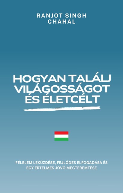 Hogyan találj világosságot és életcélt, Ranjot Singh Chahal