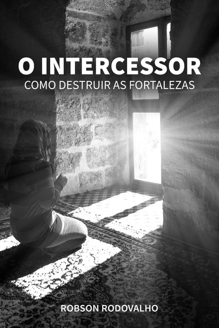 O Intercessor, Robson Rodovalho