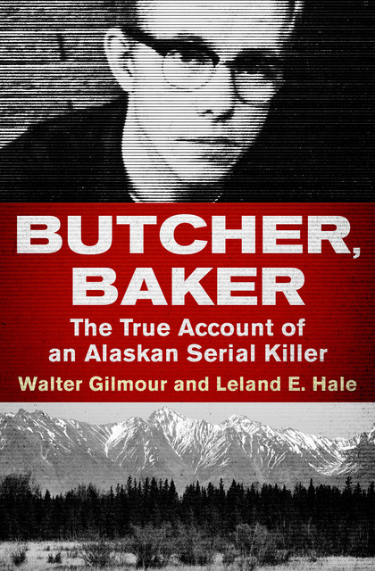 Butcher, Baker, Leland E. Hale, Walter Gilmour