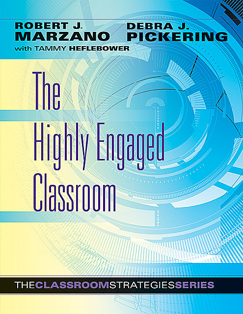 The Highly Engaged Classroom, Robert Marzano, Debra J. Pickering