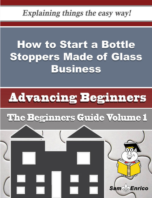 How to Start a Bottle Stoppers Made of Glass Business (Beginners Guide), Cameron Esposito