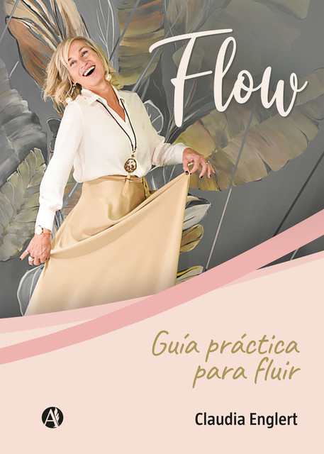 FLOW: Guía práctica para fluir, Claudia Englert