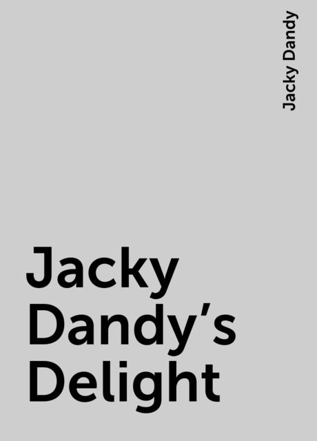 Jacky Dandy's Delight, Jacky Dandy