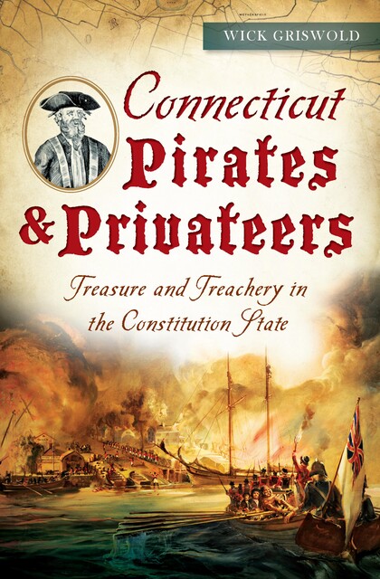 Connecticut Pirates & Privateers, Wick Griswold