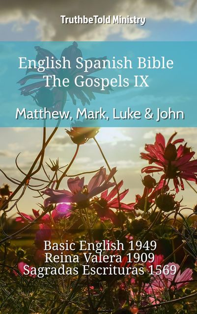 English Spanish Bible – The Gospels IX – Matthew, Mark, Luke & John, Truthbetold Ministry