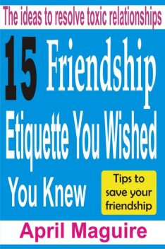 15 Friendship Etiquette You Wished You Knew, April Maguire